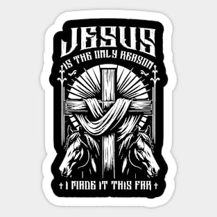 Horse Jesus Is The Only Reason I Made It This Far Sticker